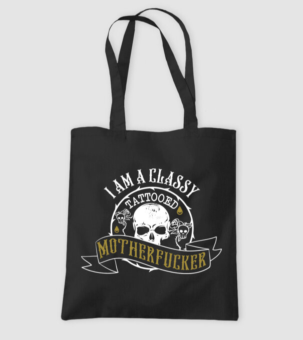 'I''m a classy tattooed motherfucker' model negru pe tricou