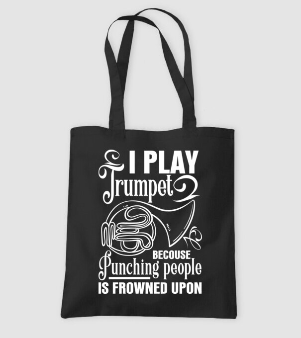 I play trumpet, becouse punching people model negru pe tricou