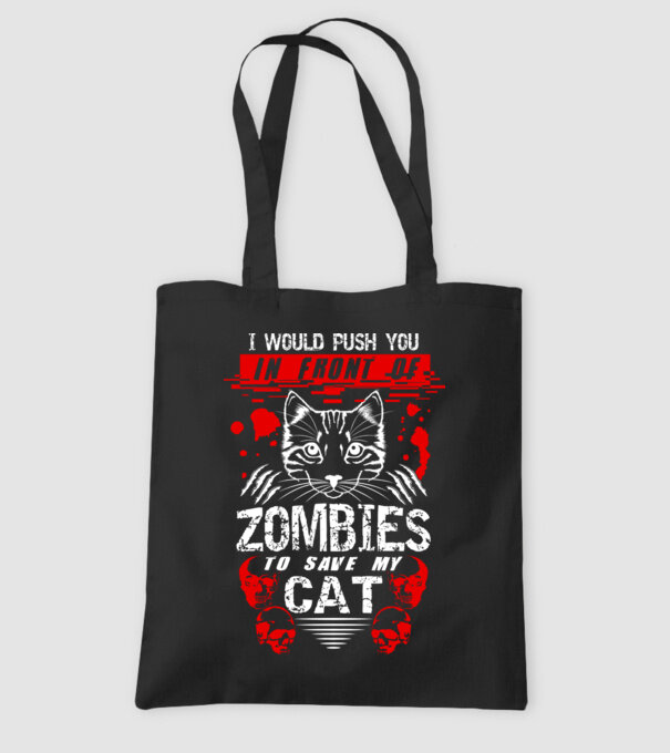 I would push you in front of zombies to save my cat model negru pe tricou