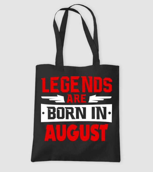 Legends are born in August model negru pe tricou