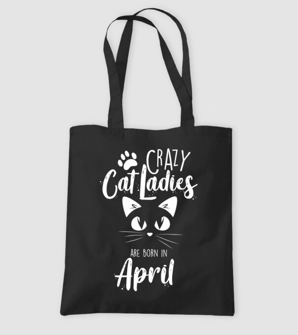 Crazy Cat Ladies are born in April model negru pe tricou