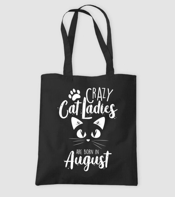 Crazy Cat Ladies are born in August model negru pe tricou
