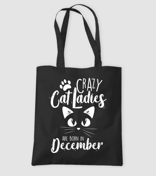 Crazy Cat Ladies are born in December model negru pe tricou