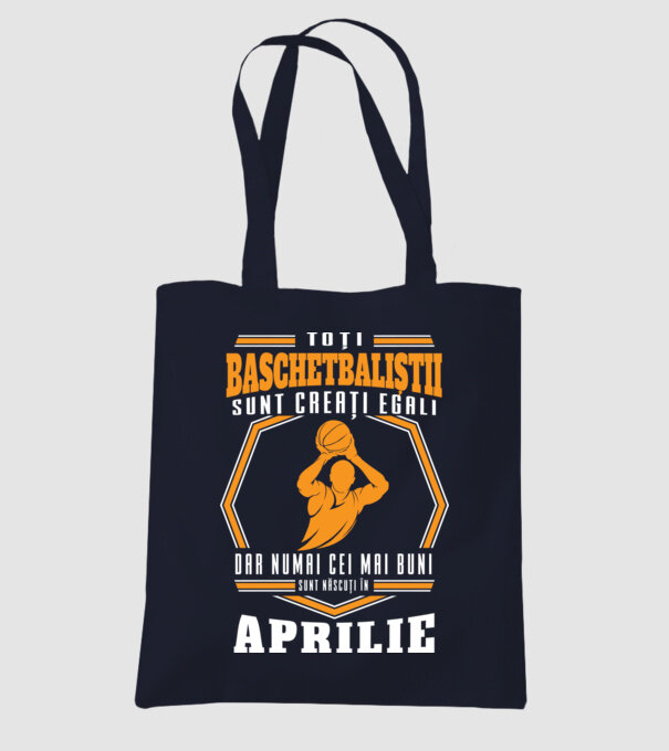 Toți baschetbaliștii sunt creați egali, dar numai cei mai buni sunt născuți în aprilie model albastru închis pe tricou