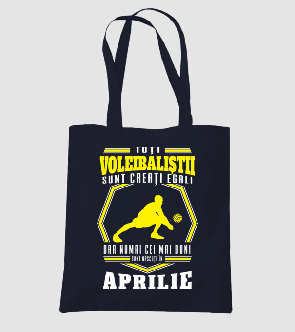 Toți voleibaliștii sunt creați egali, dar numai cei mai buni sunt născuți în aprilie model albastru închis pe tricou