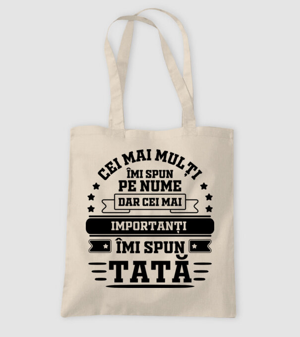 Cei mai mulți îmi spun pe nume, dar cei mai importanți îmi spun tată model nisipiu pe tricou