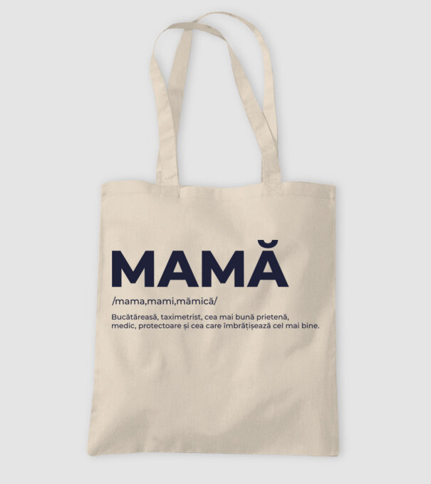 MAMĂ: /mama,mami,mămică/ Bucătăreasă, taximetrist, cea mai bună prietenă, medic, protectoare și cea care îmbrățișează cel mai bi model nisipiu pe tricou