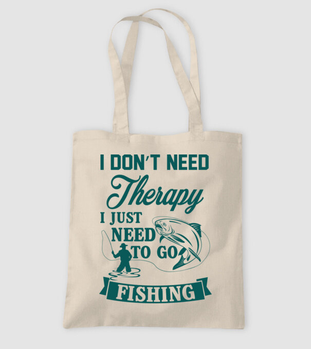 'I don''t need a therapy...i just need to go fishing' model nisipiu pe tricou