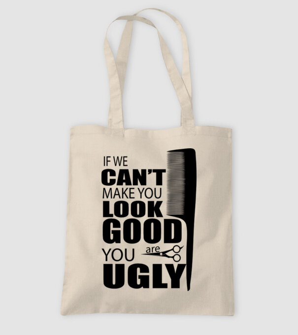 'If we can''t make you look good, YOU UGLY' model nisipiu pe tricou