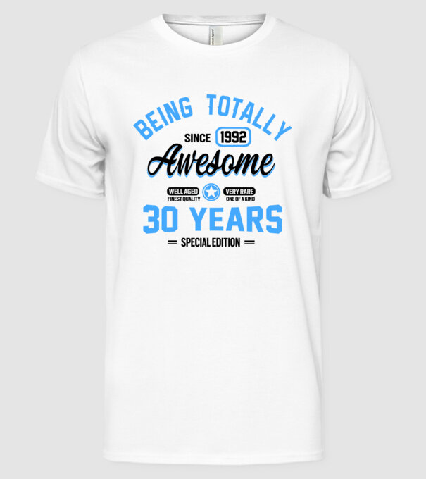 30 years of being totally awesome model alb pe tricou