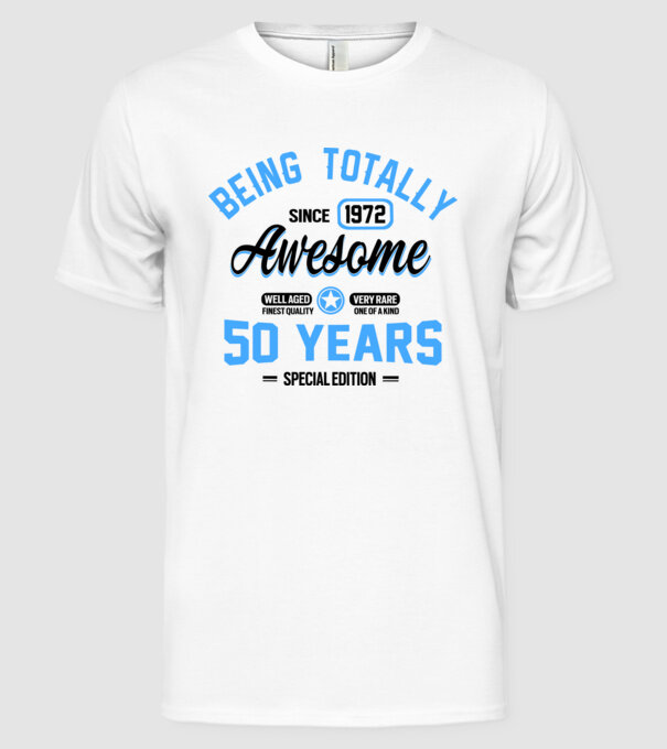 50 years of being totally awesome model alb pe tricou