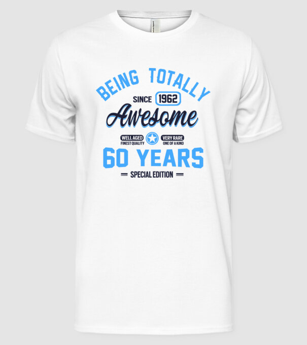 60 years of being totally awesome model alb pe tricou