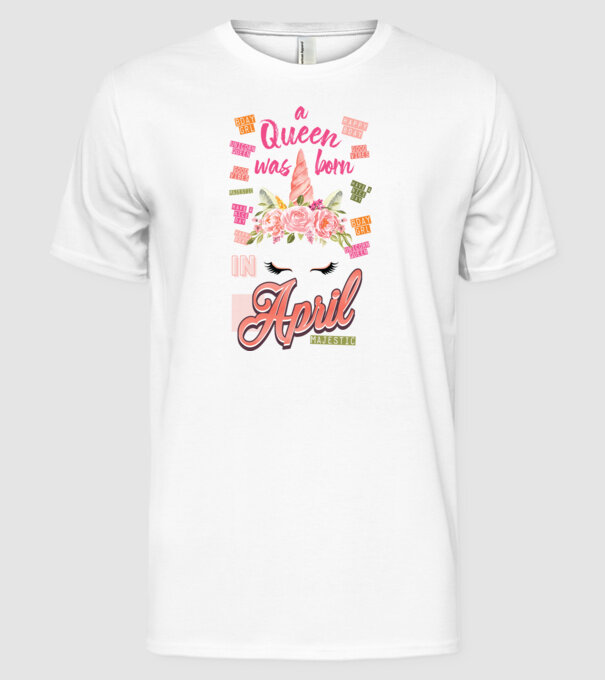 A queen was born in ÁPRILIS model alb pe tricou