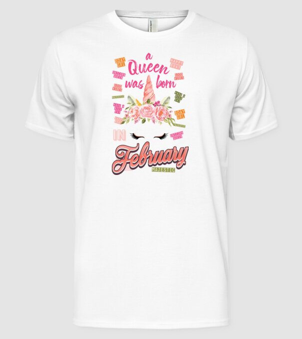 A queen was born in FEBRUÁR model alb pe tricou
