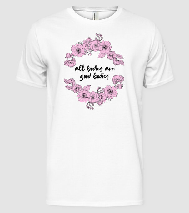 All bodies are good bodies floral model alb pe tricou
