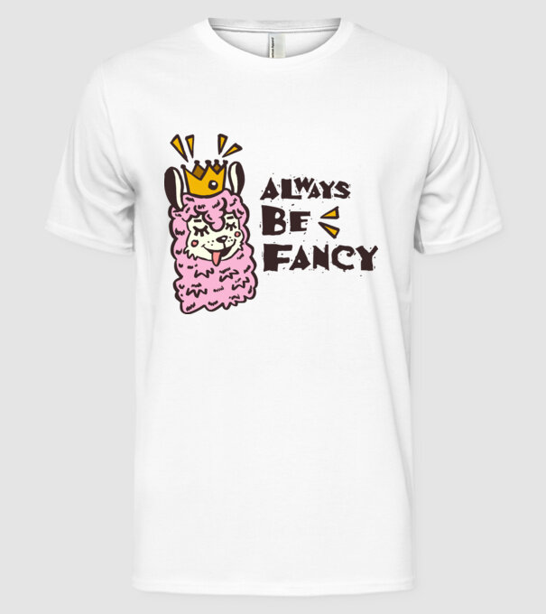 Always be fancy model alb pe tricou