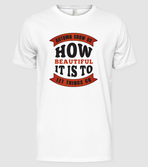Autumn show us how beautiful it is model alb pe tricou