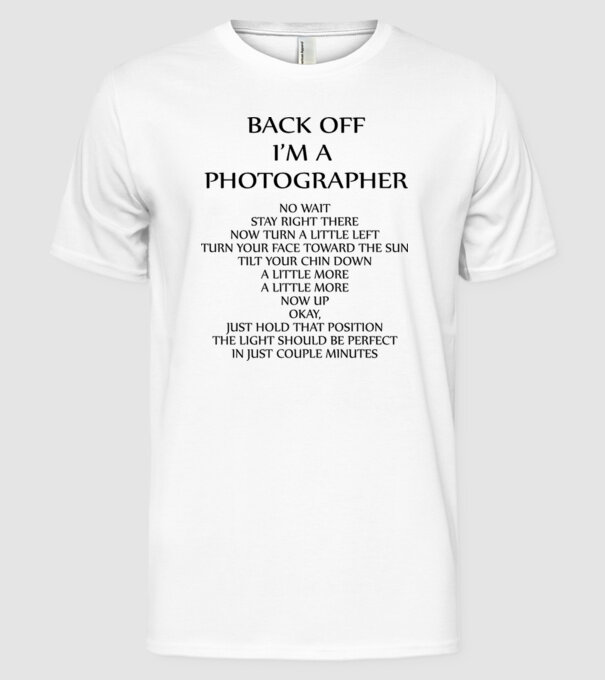 'Back off I''m a photographer' model alb pe tricou