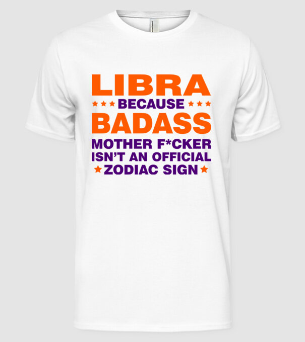 Badass zodiac LIBRA model alb pe tricou