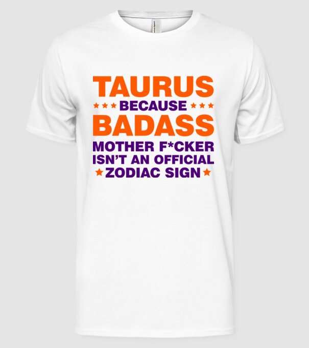 Badass zodiac TAURUS model alb pe tricou