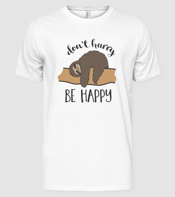 Dont hurry sloth model alb pe tricou
