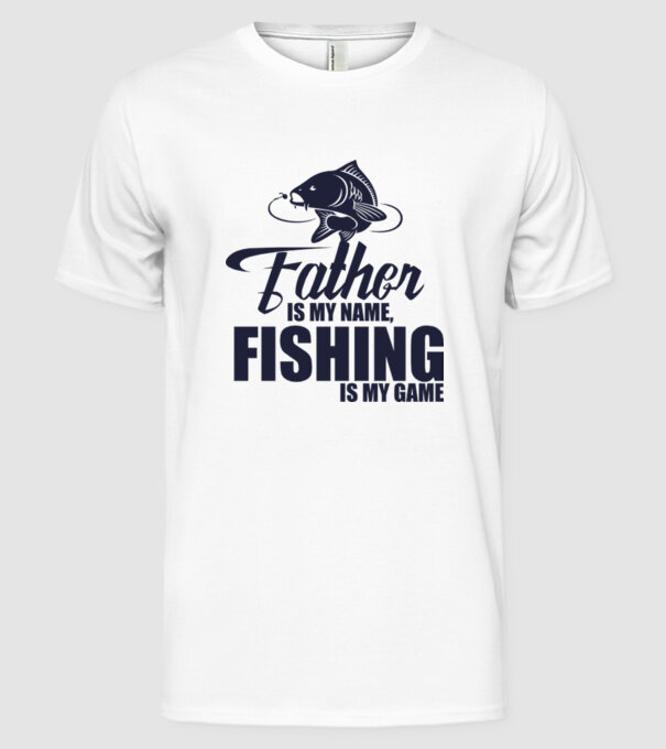 Father is my name, fishing is my game model alb pe tricou