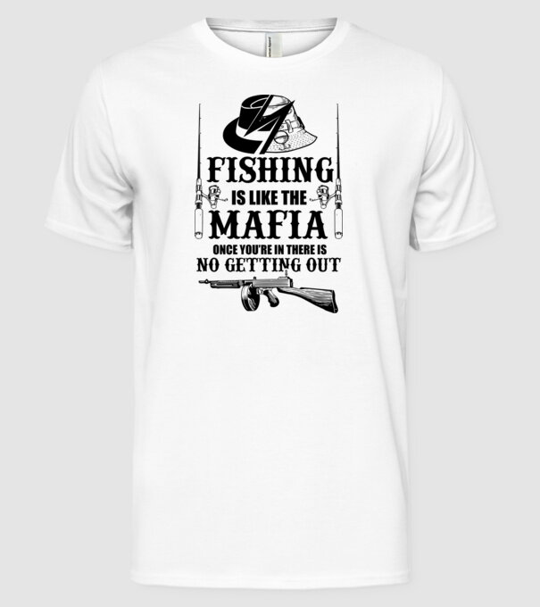 Fishing is like mafia model alb pe tricou