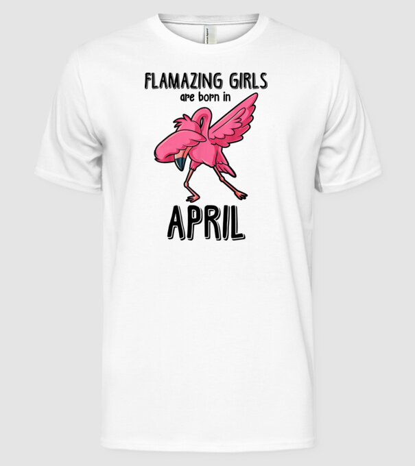 Flamazing girls are born in april black model alb pe tricou
