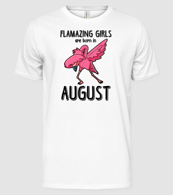 Flamazing girls are born in august black model alb pe tricou