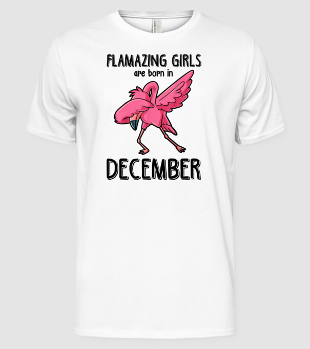 Flamazing girls are born in december black model alb pe tricou