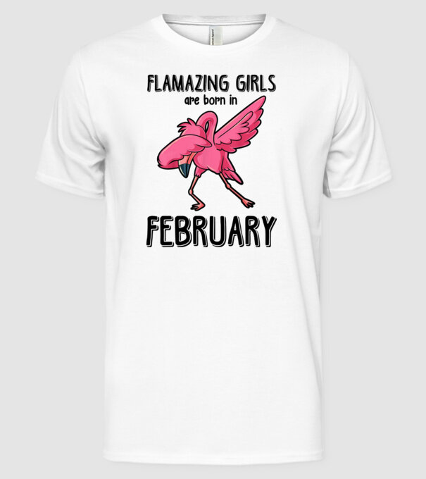 Flamazing girls are born in february black model alb pe tricou