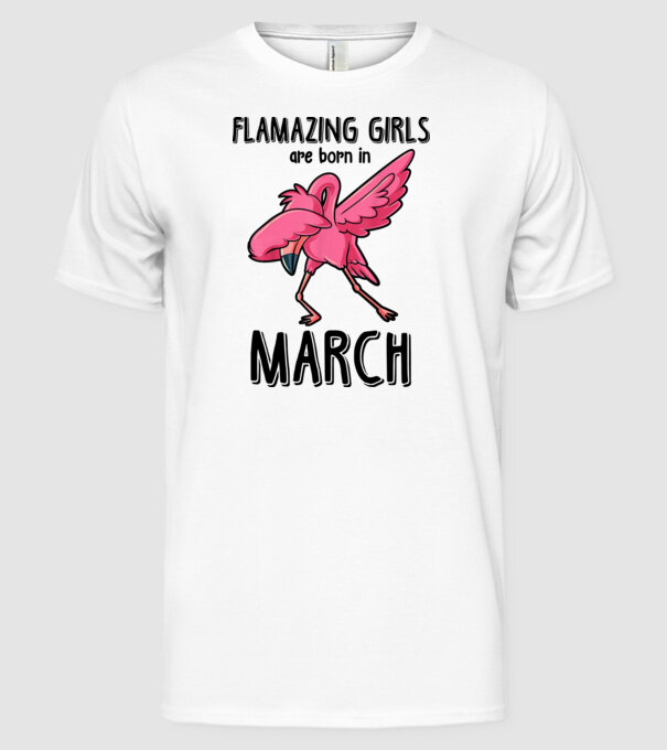 Flamazing girls are born in march black model alb pe tricou