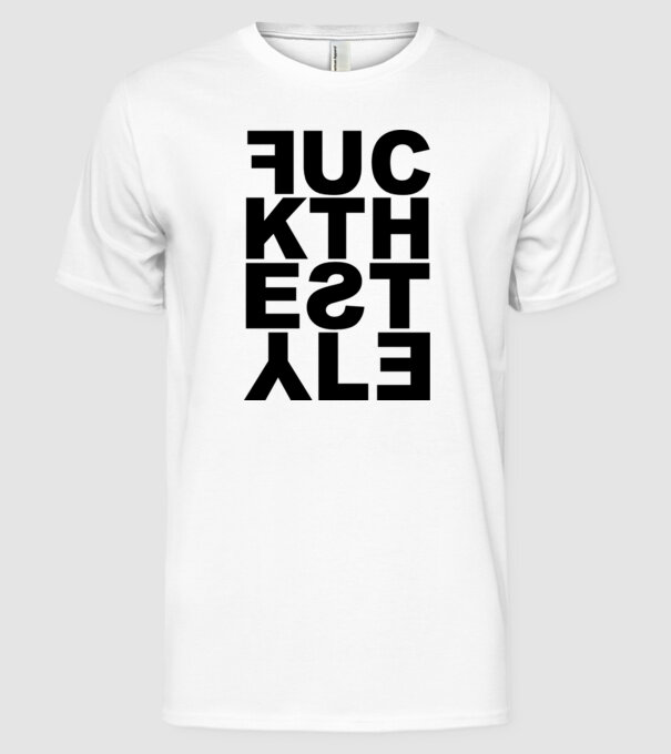 Fuck The Style model alb pe tricou