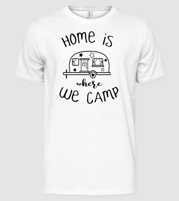 home is where we camp model alb pe tricou