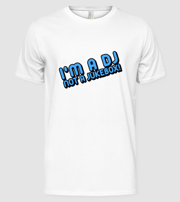 'I''m a dj, not a jukebox!' model alb pe tricou