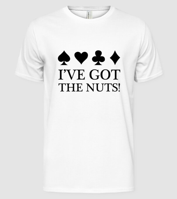 'I''ve got the nuts' model alb pe tricou