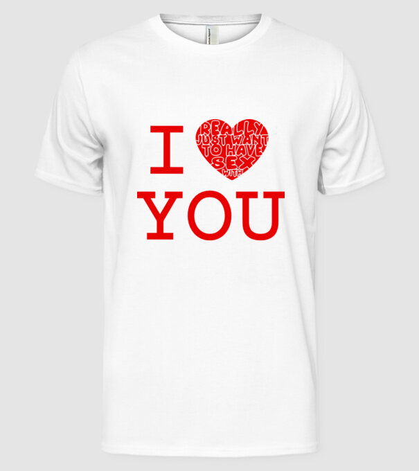 I Really Just Want To Have Sex With You model alb pe tricou