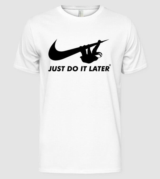 Just do it later model alb pe tricou