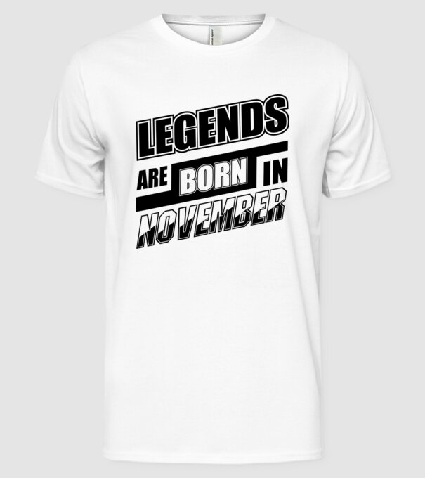 Legends are born in November model alb pe tricou