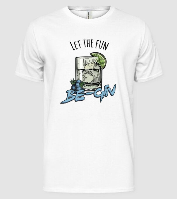 Let the fun be gin model alb pe tricou