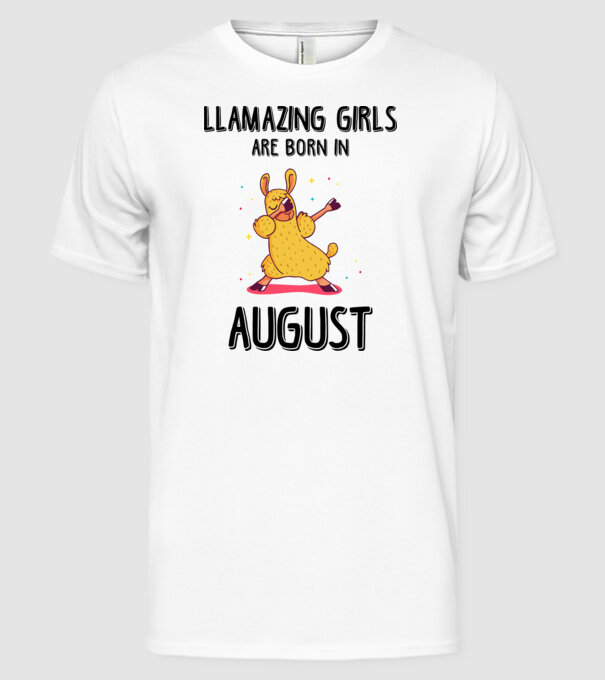 Llamazing girls are born in august black model alb pe tricou