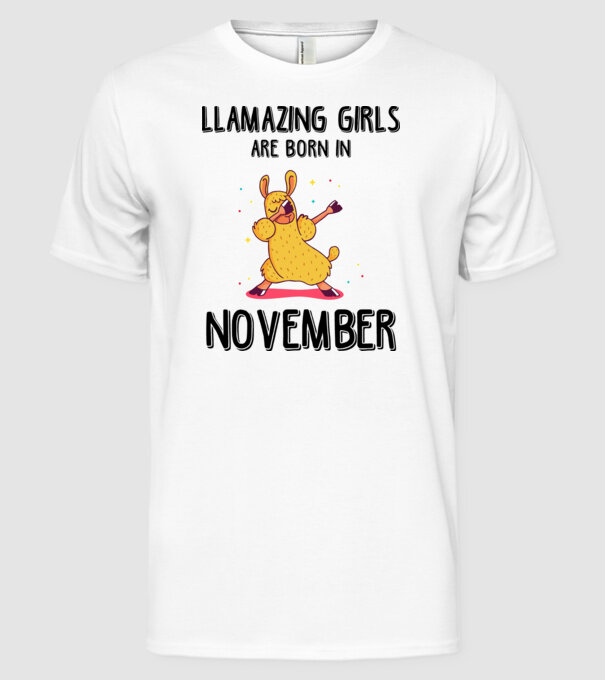Llamazing girls are born in november black model alb pe tricou