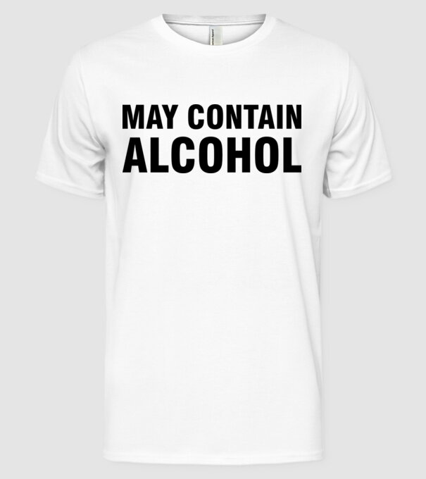May contain alcohol model alb pe tricou