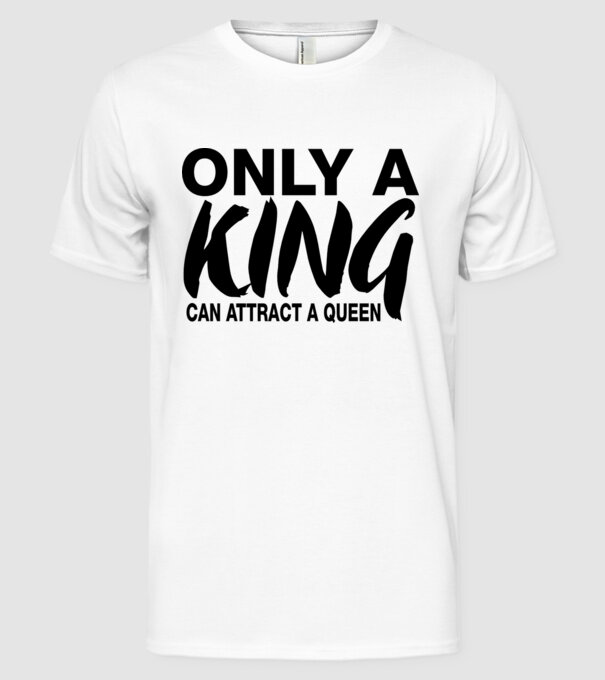 Only a King model alb pe tricou