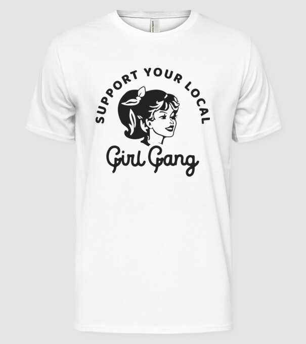 Support your local girl gang pe fond alb -01 model alb pe tricou
