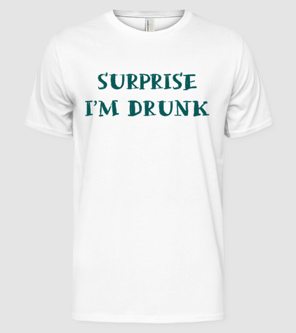 Surprise im drunk model alb pe tricou
