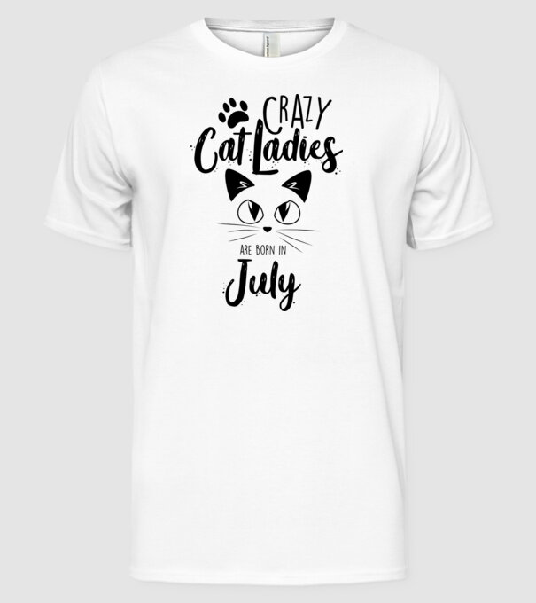 Crazy Cat Ladies are born in July model alb pe tricou