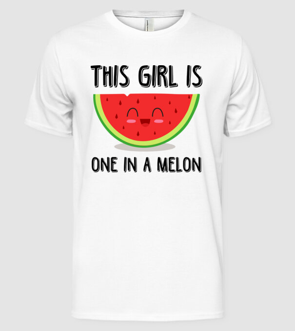This girl is one in a melon model alb pe tricou