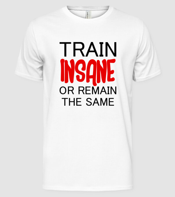 train insane model alb pe tricou