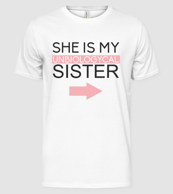 Unbiologycal Sister 01 model alb pe tricou